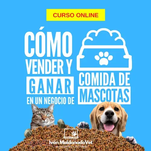 Curso-Como-vender-y-ganar-en-un-negocio-de-comida-de-mascotas-ivanmaldonadovet CÓMO VENDER Y GANAR EN UN NEGOCIO DE COMIDA DE MASCOTAS
